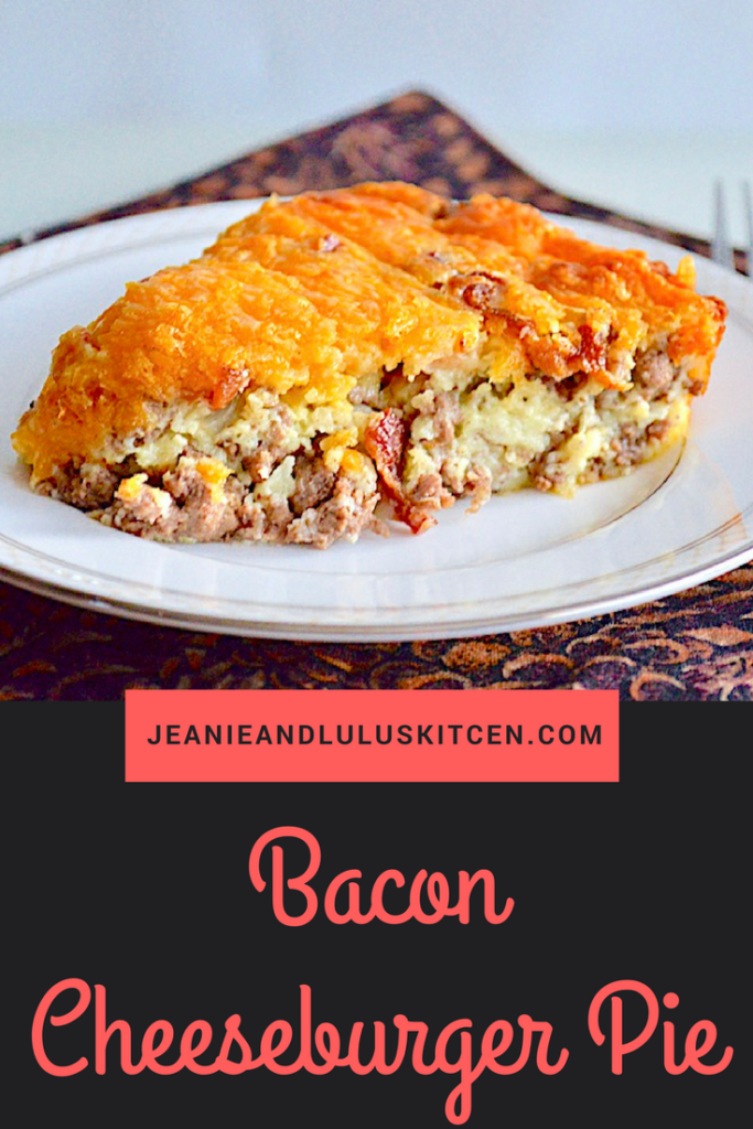 Bacon Cheeseburger Pie – Jeanie and Lulu's Kitchen