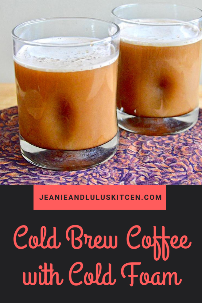 It is so simple and yummy to make your own cold brew coffee at home with a wonderful vanilla sea salt cold foam topping to really make it decadent! #coffee #coldbrew #coldfoam #coldbrewcoffeewithcoldfoam #jeanieandluluskitchen